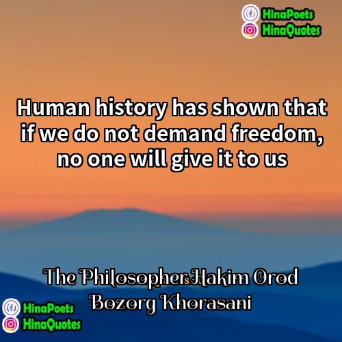 The Philosopher Hakim Orod Bozorg Khorasani Quotes | Human history has shown that if we
